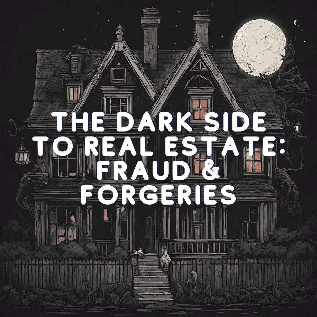 dark house with writing that says the dark side to real estate fraud & forgeries