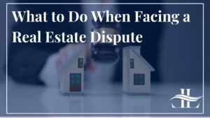 What to do when facing a real estate dispute